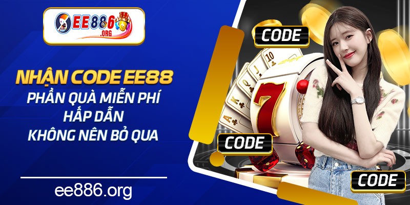 Có thể nhận mã code ee88 ở đâu?