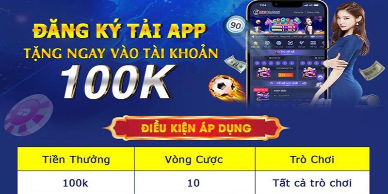 Thưởng nóng 100k khi đăng ký tài khoản